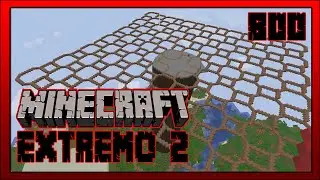 Minecraft Extremo 2 #800 | TERMINANDO EL ANDAMIO GIGANTE DE TIERRA