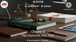 DL6104 Ch_5, The Factories Act 1951, ,Labor Law #pgdl