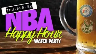 NBA Happy Hour | Sixers-Bucks Watch Party (Apr. 22)