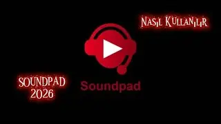 Soundpad Nasıl Kullanılır 2026