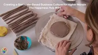 Creating a Gratitude Based Business Culture for Higher Morale  | The Happiness Hub #84