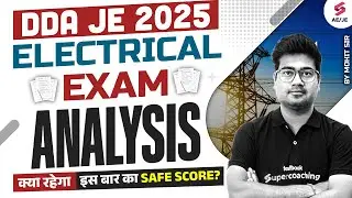 DDA JE Exam Review | DDA JE Exam Analysis of DDA JE Electrical 2025 | DDA JE Exam Update | Mohit Sir