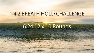 BREATH HOLD CHALLENGE LEVEL 1 | 6:24:12 | 10 Rounds of 1:4:2 Breathing Technique