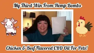 My 3rd Win From Hemp Bombs! | 🐔 Chicken & 🐂 Beef Flavored CBD Oil For Pets!