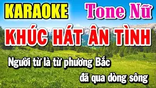Khúc Hát Ân Tình - Karaoke ✦ Tone Nữ ✦ Beat Mới | Yêu ca hát - Love Singing |