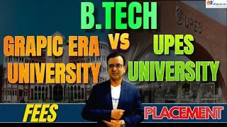 UPES VS GRAPHIC ERA | B.TECH REVIEW 2025 | PLACEMENT | FEES | ADMISSION |