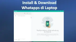 Cara Instal dan Download Whatsapp di Laptop/PC Windows 10 Terbaru 2021