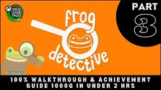 Frog Detective Walkthrough Guide &ndash; CASE 3 &ndash; FUN, Super EASY and QUICK 1000 Gamerscore in under 2 Hrs