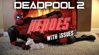 DEADPOOL 2 Movie Parody! Heroes With Issues web series
