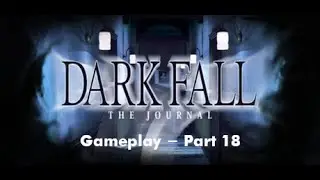 [ Dark Fall 1: Journal ] - PC - Gameplay - Part 18