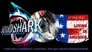 Celine Dion x SolidShark x Attraction - Pour Que America (Mashup 06 2025)