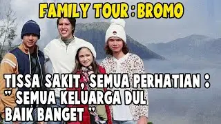 DUL TISSA PREWEDDING DI BROMO , DI DEPAN AL - EL & KELUARGA ?! TISSA SEMPAT SAKIT , SEMUA PERHATIAN