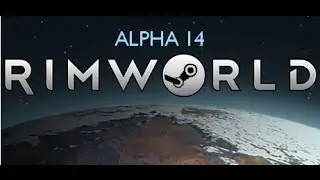 Rimworld Alpha 14 - Ep1 - Scenarios and Steam