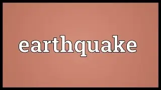 Earthquake Meaning