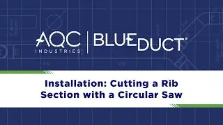 #12 BlueDuct&reg; Installation: Cutting a Rib Section Using a Circular Saw/Guide