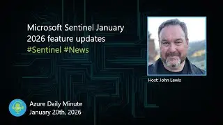 Microsoft Sentinel January 2026 feature updates... - Azure Daily Minute Podcast - 20-JAN-2026