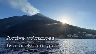 'Sailing to active VOLCANOES & a broken engine' - Ch.22