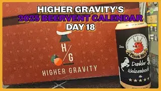 Higher Gravity&rsquo;s 2025 Beervent Calendar Day 18 | Craft Parenting Podcast Ep. 261