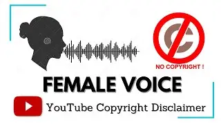 YouTube Copyright DISCLAIMER - [ FEMALE VOICE ]