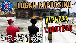 LOGAN KAPUCZINO - S2:E107 