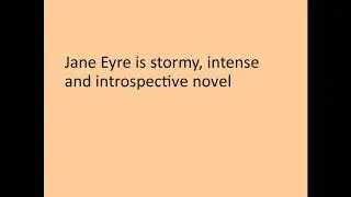 Jane Eyre is stormy, intense and introspective novel
