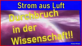Zufallsentdeckung: So gewinnen wir Strom aus der Luft!