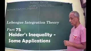 Lebesgue Integration Theory 75:   L^{p}(E) - Holder's Inequality - Some Applications