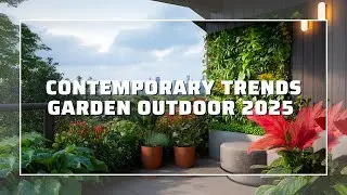 Contemporary Garden Trends 2025 The Future of Outdoor Elegance