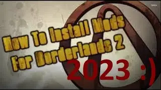 Учебник по моддингу Borderlands 2 ОБНОВЛЕНО В 2023 ГОДУ (руководство по PythonSDK в описании!)