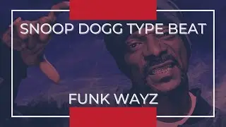 *FREE* Snoop Dogg Type Beat - Funk Wayz [West Coast Instrumental]