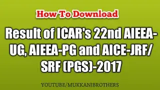 Result of ICAR's 22nd AIEEA-UG, AIEEA-PG and AICE-JRF/SRF (PGS)-2017