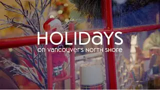 The Holiday Season on Vancouver&rsquo;s North Shore