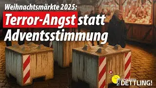 Weihnachtsm&auml;rkte 2025: Terror-Angst statt Adventsstimmung | D&uuml;tsch. D&uuml;tlich. DETTLING!