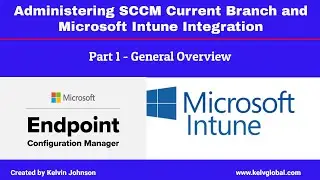 Часть 1. Администрирование текущей ветви SCCM и интеграция с Microsoft Intune. Общий обзор