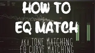 How to EQ Match (aka tone matching / EQ curve cloning)