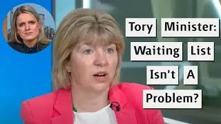 Tory Health Minister Claims Numbers Don't Matter On NHS Waiting List?