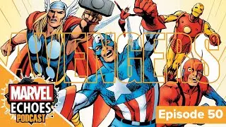 The Avengers: The Broken Brotherhood and the Accidental Assembly | Marvel Echoes Podcast Ep. 50