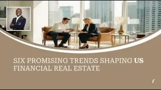 Promising Trends Shaping US Financial Real Estate