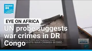 UN probe suggests war crimes committed by all sides in DR Congo conflict &bull; FRANCE 24 English