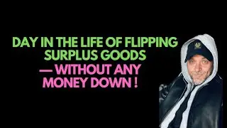 Day In the Life Of Flipping Surplus Goods