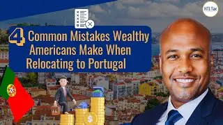[ Offshore Tax ] 4 Common Mistakes Wealthy Americans Make When Relocating to Portugal