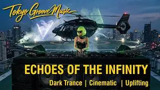 Echoes of the Infinity | Dark Trance | Cinematic  | Uplifting #trance #edm #music #party #uplifting