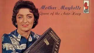 Mother Maybelle:  Queen of the Auto Harp