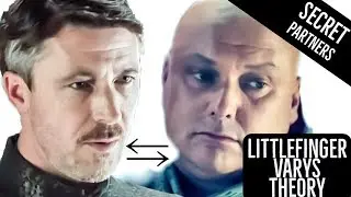 Game of Thrones Theory - Littlefinger & Varys Secret Partners