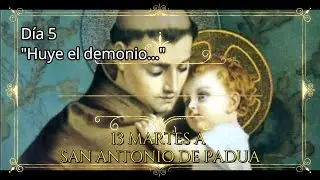 Día 5-Milagrosos Trece Martes a San Antonio de Padua 