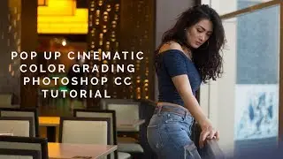 Pop Up Cinematic Color Grading Style Photoshop CC Tutorial |UR DEZIGER|