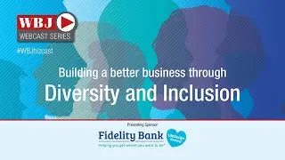 Worcester Business Journal Webcast: Building a Better Business Through Diversity and Inclusion