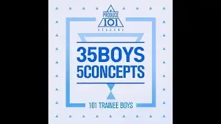 PRODUCE 101 - 35 Boys 5 Concepts (Full)