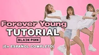 TUTORIAL 'Forever Young' - BlackPink COMPLETO en ESPAÑOL con Tami