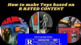 How to make Action Figures from R Rated movies